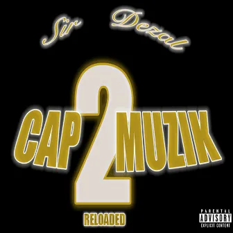 Cap Muzik 2:Reloaded by Sir Dezal