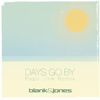 Days Go By (Pepe Link Remix) by Coralie Clement