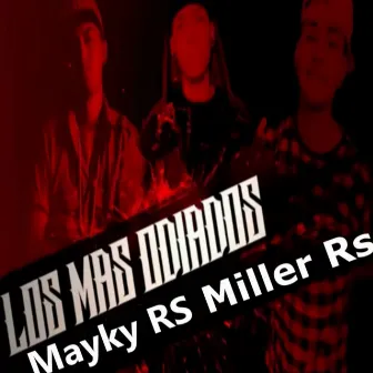 Los Más Odiados by Mayky RS