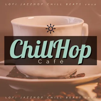 Lofi Jazzhop Chill Beats 2020 by ChillHop Cafe