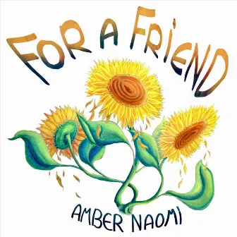 For a Friend by Amber Naomi