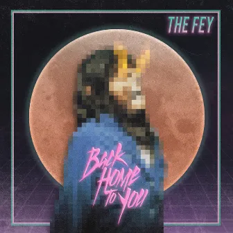 Back Home to You by The Fey