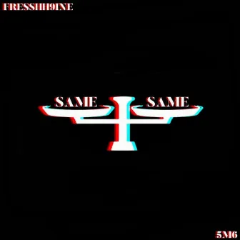 Same Same by Fresshh9ine