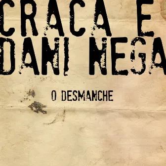 O Desmanche by Craca e Dani Nega