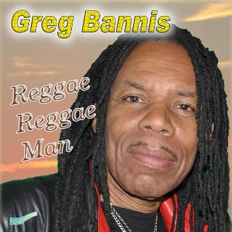 Reggae Reggae Man by Greg Bannis