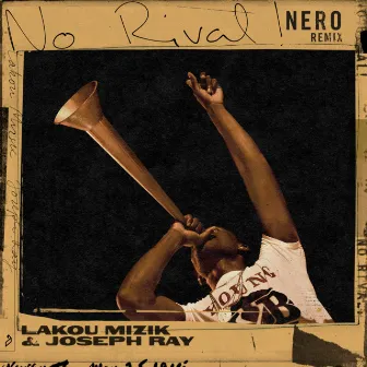 No Rival! (NERO Remix) by Lakou Mizik