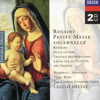 Rossini: Petite Messe Solenelle/Respighi: Deite Silvane etc. by Laszlo Heltay