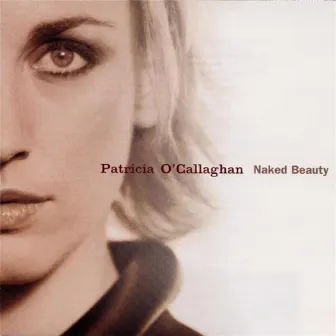 Naked Beauty by Patricia O'Callaghan