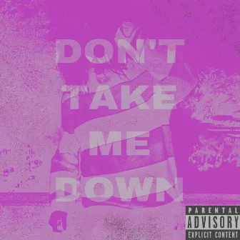 Don't Take Me Down by Will Metty