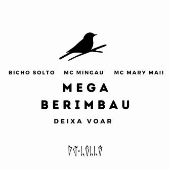 MEGA BERIMBAU DEIXA VOAR by Mc Mingau