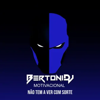 MOTIVACIONAL NÃO TEM A VER COM SORTE by BertoniDJ