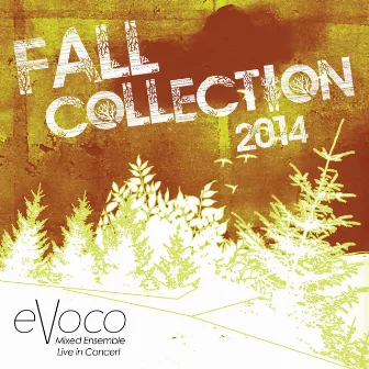 Fall Collection 2014 (Live) by Evoco Voice Collective Mixed Ensemble