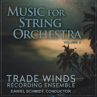 Music for String Orchestra, Vol. 2 by Trade Winds Recording Ensemble