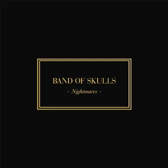 Nightmares by Band Of Skulls