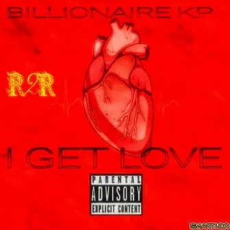 I Get Love by Billionaire KP