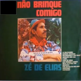 Zé de Elias - Não brinque comigo by Zé de Elias