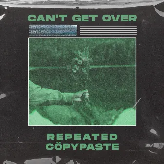 Can't Get Over by Cöpypaste