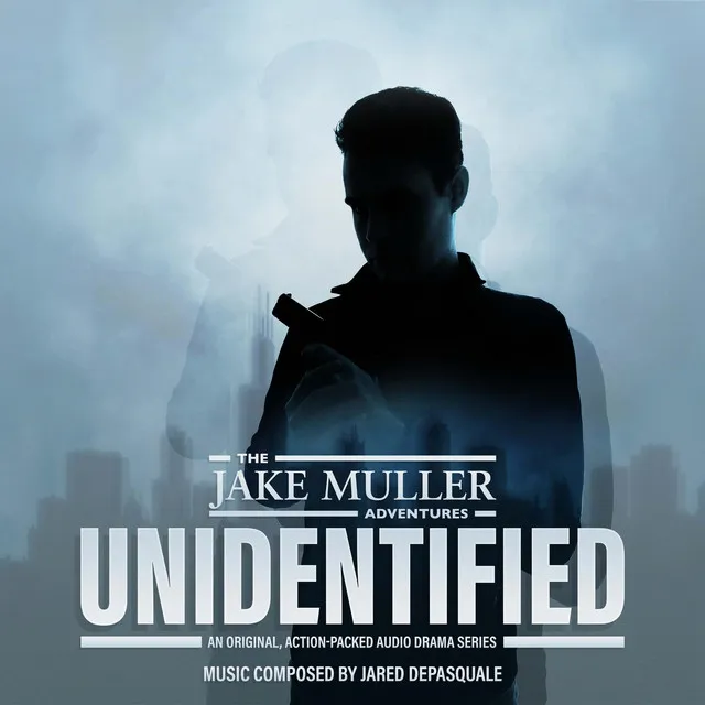 Jake Muller Adventures: Unidentified (Original Audio Theatre Soundtrack)