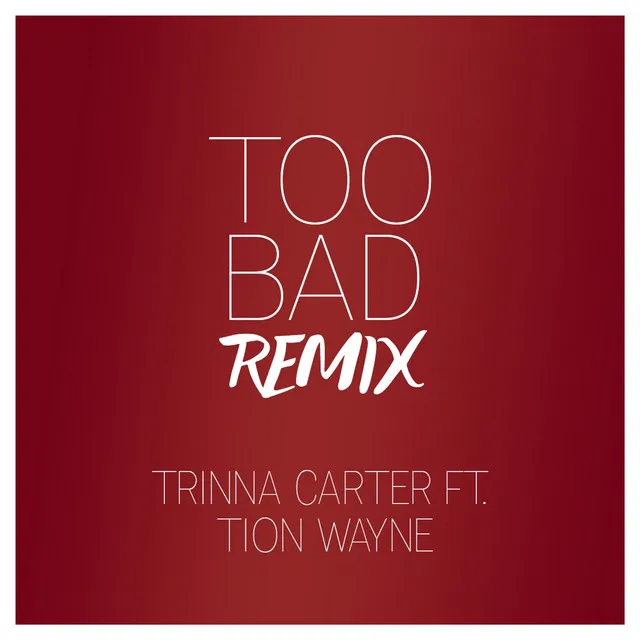 Too Bad - Remix