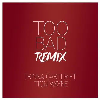 Too Bad (Remix) by Trinna Carter