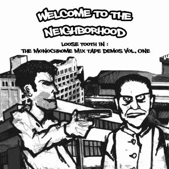 Welcome to the Neighborhood by Monochrome