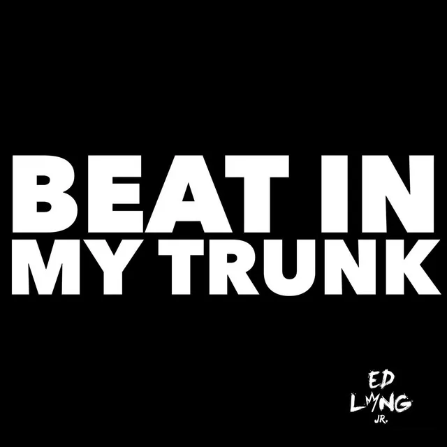 Beat in My Trunk