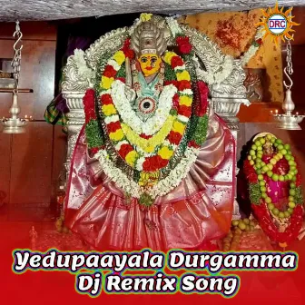 Yedupaayala Durgamma (Dj Remix Song) by Peddapuli Eeshwar