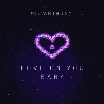 Love on You Baby (Chopped and Screwed) by Mic Anthony