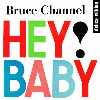 Hey! Baby (Deluxe Edition Remastered) by Bruce Channel