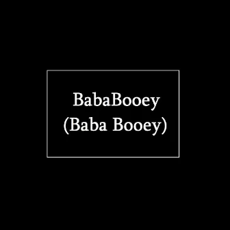 BabaBooey (Baba Booey) by BLACKMO