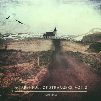 A Table Full of Strangers, Vol. 2 by Jason Upton