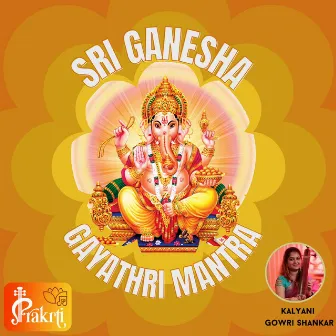 Sri Ganesha Gayathri Mantra by Kalyani Gowri Shankar