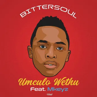 Umculo Wethu (feat. Mkeyz) by BitterSoul