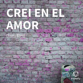 CREI EN EL AMOR by Dani RnB