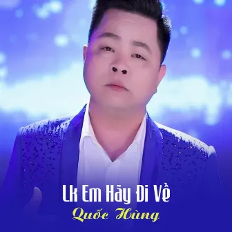 Lk Em Hãy Đi Về by Quốc Hùng