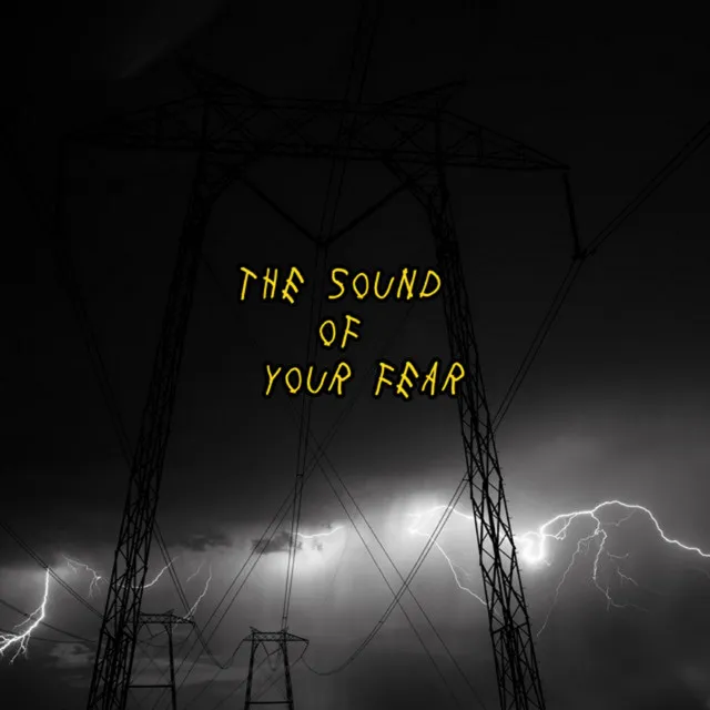 The Sound of Your Fear