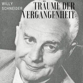 Träume der Vergangenheit by Willy Schneider