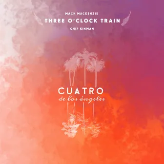 Cuatro de Los Ángeles by Three O'clock Train