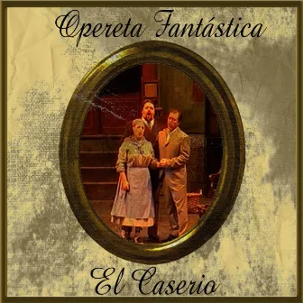 Opereta Fantástica: El Caserio by Orquesta Sinfónica de las Palmas