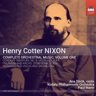 Nixon: Complete Orchestral Works, Vol. 1 by Kodály Philharmonic Orchestra