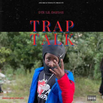 Trap Talk by DTE Lil DayDay