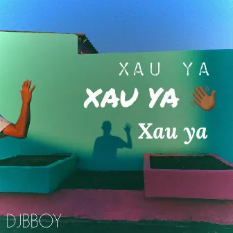 Xau Ya by DJ Bboy