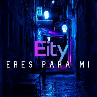 Eres para Mí by Eity