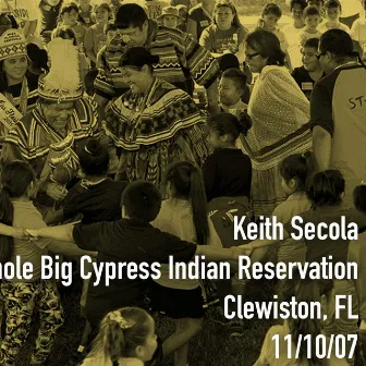 Seminole Big Cypress Indian Reservation, Clewiston FL 11/10/2007 (Live) by Keith Secola