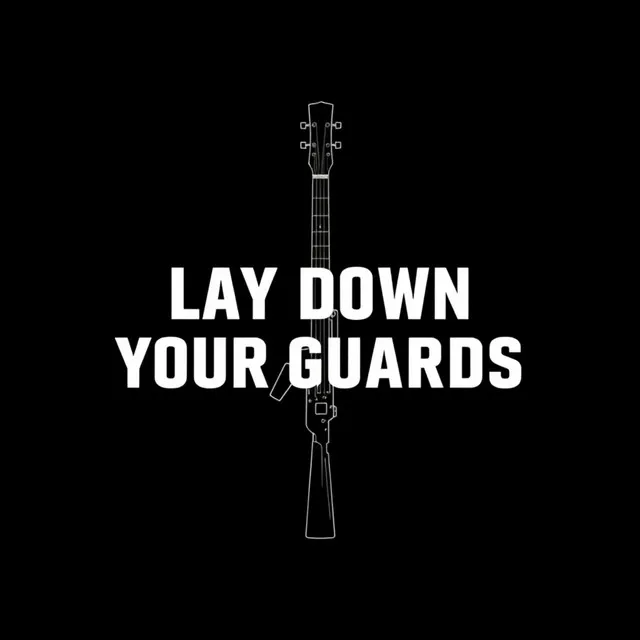 Lay Down Your Guards