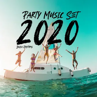 Party Music Set 2020: Ibiza Rhythms by Summer Time Chillout Music Ensemble