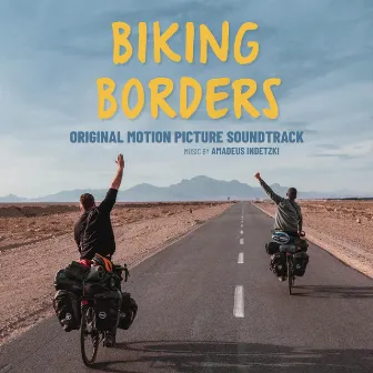 Biking Borders (Original Motion Picture Soundtrack) by Amadeus Indetzki