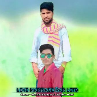 Love Marriage kar leto by Manraj Badagav