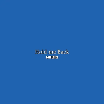 Hold Me Back by Lofi Edits