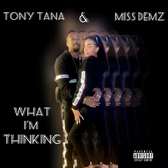 What I'm Thinking by Tony Tana